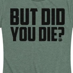 Ohio Women's But Did You Die Tee