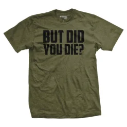 Ohio But Did You Die? T-Shirt