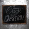 PTS Create To Destroy Vintage Tin Sign 2 PTS Create To Destroy Vintage Tin Sign