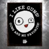 PTS Signs I Like Guns Vintage Tin Sign