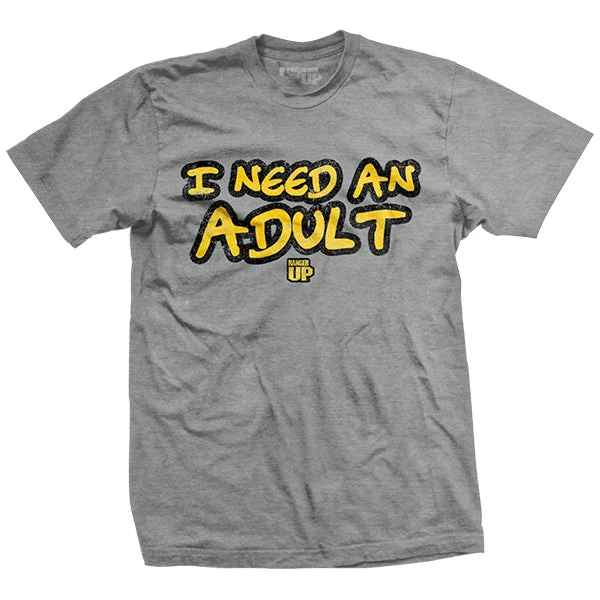 Ohio I Need An Adult T-Shirt 3 Ohio I Need An Adult T-Shirt