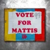 PTS Signs Vote For Mattis Vintage Tin Sign 1 PTS Signs Vote For Mattis Vintage Tin Sign